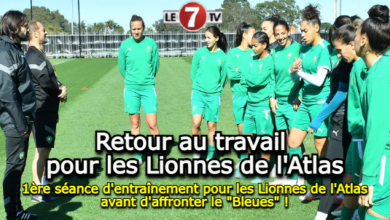 Photo of 1ère séance d’entraînement pour les Lionnes de l’Atlas avant d’affronter le « Bleues » !