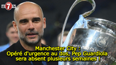 Photo of Coup dur pour Manchester City : Opéré au dos, Pep Guardiola sera absent plusieurs semaines !