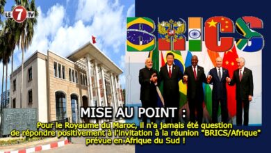 Photo of Pour le Royaume du Maroc, il n’a jamais été question de répondre positivement à l’invitation à la réunion « BRICS/Afrique » prévue en Afrique du Sud