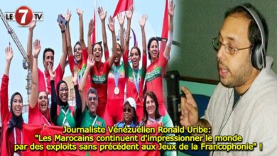 Photo of Le Journaliste Vénézuélien Ronald Uribe: « Les Marocains continuent d’impressionner le monde par des exploits sans précédent aux Jeux de la Francophonie » !