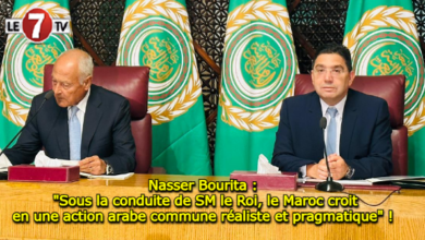 Photo of Nasser Bourita : « Sous la conduite de SM le Roi, le Maroc croit en une action arabe commune réaliste et pragmatique » ! 