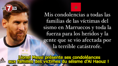 Photo of Lionel Messi présente ses condoléances aux familles des victimes du séisme d’Al Haouz !