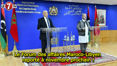 Photo of Le Forum des affaires Maroco-Libyen reporté à novembre prochain !