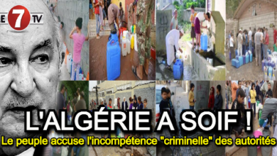 Photo of L’Algérie a soif !…Le peuple accuse l’incompétence « criminelle » des autorités !