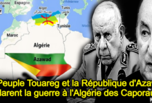 Photo of Le Peuple Touareg et la République d’Azawad déclarent la guerre à l’Algérie des Caporaux !