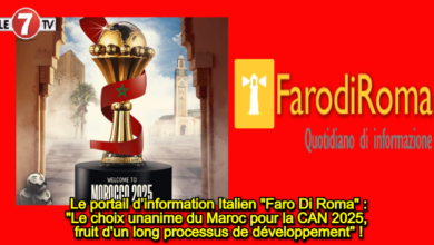 Photo of Le portail d’information Italien « Faro Di Roma » : « Le choix unanime du Maroc pour la CAN 2025, fruit d’un long processus de développement » !