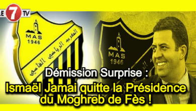 Photo of Démission Surprise : Ismaël El Jamai quitte la Présidence du Moghreb de Fès !