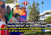 Photo of Scandale au Collège Français « Claude Monet » de Mohammedia : Les parents d’élèves réclament la démission du proviseur et de son administration ! (vidéo)