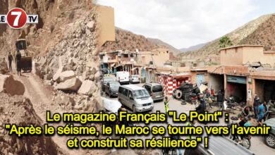 Photo of Le magazine Français « Le Point » : « Après le séisme, le Maroc se tourne vers l’avenir et construit sa résilience » !