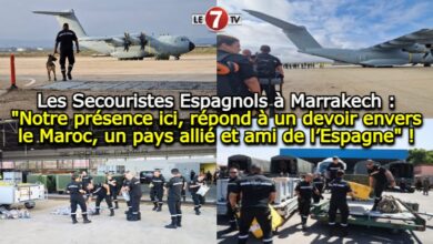 Photo of Les Secouristes Espagnols à Marrakech : « Notre présence ici, répond à un devoir envers le Maroc, un pays allié et ami de l’Espagne » !