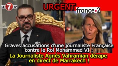Photo of Graves accusations d’une journaliste Française contre le Roi Mohammed VI : La Journaliste Agnès Vahramian dérape en direct de Marrakech !