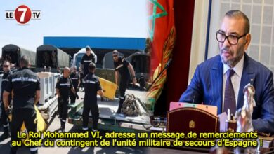 Photo of Le Roi Mohammed VI, adresse un message de remerciements au Chef du contingent de l’unité militaire de secours d’Espagne !