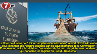 Photo of La Cour de Justice de l’Union Européenne confirme les dates du 23 et 24 octobre pour l’examen des recours déposés par les pays membres de la Commission Européenne contre la décision d’annulation de l’accord de pêche avec le Maroc, qui concerne les régions du Sud du Royaume.