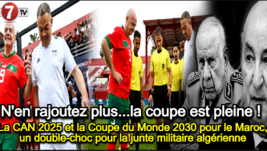 Photo of La CAN 2025 et la Coupe du Monde 2030 pour le Maroc, un double-choc pour la junte militaire algérienne !