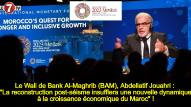 Photo of Le Wali de Bank Al-Maghrib (BAM), Abdellatif Jouahri : « La reconstruction post-séisme insufflera une nouvelle dynamique à la croissance économique du Maroc » !