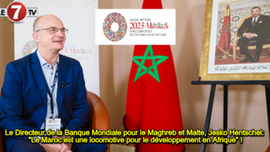 Photo of Le Directeur de la Banque Mondiale pour le Maghreb et Malte, Jesko Hentschel: « Le Maroc est une locomotive pour le développement en Afrique » !