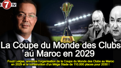 Photo of Fouzi Lekjaa, annonce l’organisation de la Coupe du Monde des Clubs au Maroc en 2029 et la construction d’un Méga Stade de 110.000 places pour 2030 ! 