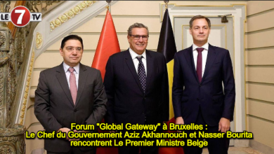 Photo of Forum « Global Gateway » à Bruxelles : Le Chef du Gouvernement Aziz Akhannouch et Nasser Bourita rencontrent Le Premier Ministre Belge