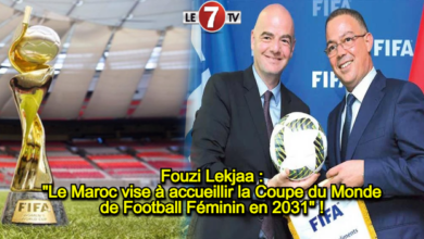Photo of Fouzi Lekjaa : »Le Maroc vise à accueillir la Coupe du Monde de Football Féminin en 2031″ !