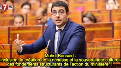 Photo of Mehdi Bensaid : « L’inclusion, la création de la richesse et la souveraineté culturelle, des fondements structurants de l’action du ministère » ! 