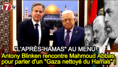 Photo of Antony Blinken rencontre Mahmoud Abbas, pour parler d’un « Gaza nettoyé du Hamas » !