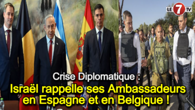 Photo of Crise Diplomatique : Israël rappelle ses Ambassadeurs en Espagne et en Belgique !