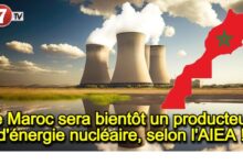 Photo of Le Maroc sera bientôt un producteur d’énergie nucléaire, selon l’AIEA !
