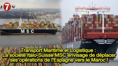 Photo of Transport Maritime et Logistique : La société Italo-Suisse MSC envisage de déplacer ses opérations de l’Espagne vers le Maroc