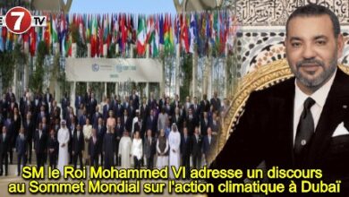 Photo of SM le Roi Mohammed VI adresse un discours au Sommet Mondial sur l’action climatique à Dubaï