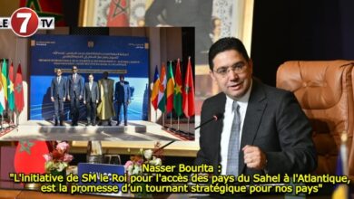 Photo of Nasser Bourita : « L’initiative de SM le Roi pour l’accès des pays du Sahel à l’Atlantique, est la promesse d’un tournant stratégique pour nos pays »