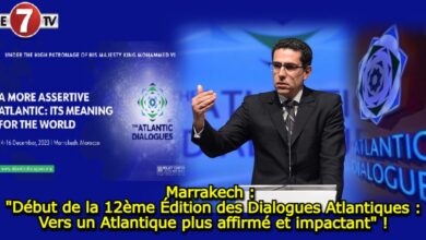 Photo of Marrakech : « Début de la 12ème Édition des Dialogues Atlantiques : Vers un Atlantique plus affirmé et impactant » !