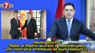 Photo of Nasser Bourita : « Rabat et Madrid œuvrent à mettre en place une vision plus ambitieuse de leurs relations » ! 