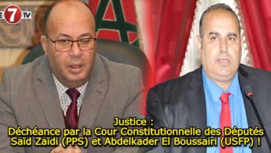 Photo of Justice : Déchéance par la Cour Constitutionnelle des Députés Saïd Zaïdi (PPS) et Abdelkader El Boussairi (USFP) !