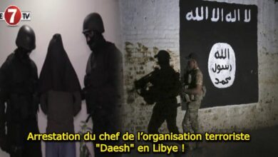 Photo of Arrestation du chef de l’organisation terroriste « Daesh » en Libye !