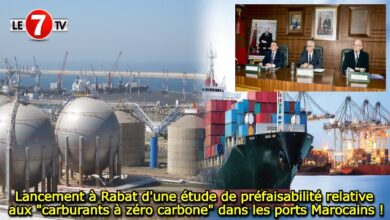 Photo of Lancement à Rabat d’une étude de préfaisabilité relative aux « carburants à zéro carbone » dans les ports Marocains !