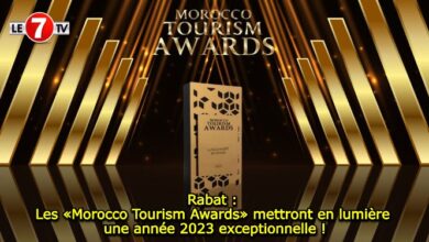 Photo of Rabat : Les «Morocco Tourism Awards» mettront en lumière une année 2023 exceptionnelle !