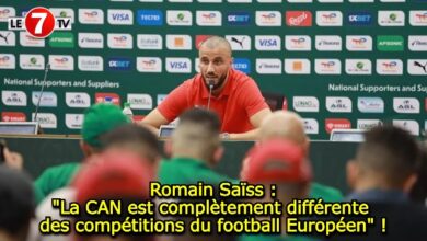 Photo of Romain Saïss: « La CAN est complètement différente des compétitions du football Européen » !