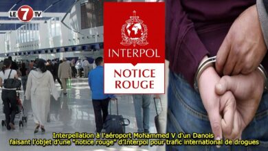 Photo of Interpellation à l’aéroport Mohammed V d’un Danois faisant l’objet d’une « notice rouge » d’Interpol pour trafic international de drogues