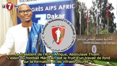 Photo of Le Président de l’AIPS Afrique, Abdoulaye Thiam: « L’essor du football Marocain est le fruit d’un travail de fond sur la formation et les infrastructures » ! 