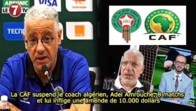 Photo of La CAF suspend le coach algérien, Adel Amrouche, 8 matchs et lui inflige une amende de 10.000 dollars