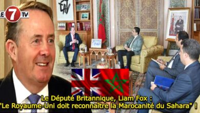 Photo of Le Député Britannique, Liam Fox : « Le Royaume-Uni doit reconnaître la Marocanité du Sahara » !