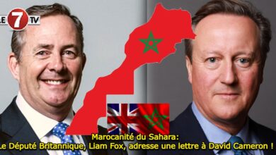 Photo of Marocanité du Sahara: Le Député Britannique, Liam Fox, adresse une lettre à David Cameron !