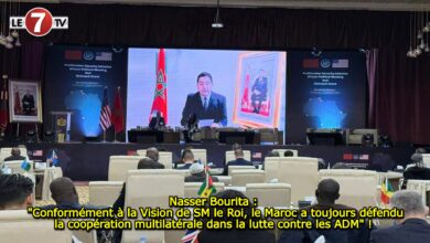 Photo of Nasser Bourita : « Conformément à la Vision de SM le Roi, le Maroc a toujours défendu la coopération multilatérale dans la lutte contre les ADM » ! 