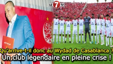 Photo of Qu’arrive-t-il donc au Wydad de Casablanca ?…Un club légendaire en pleine crise !