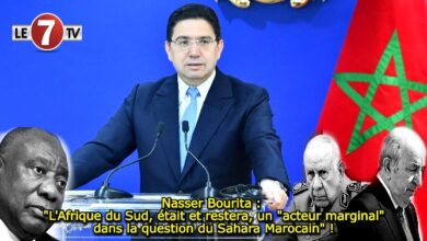 Photo of Nasser Bourita : « L’Afrique du Sud, était et restera, un « acteur marginal » dans la question du Sahara Marocain » !