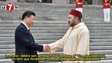 Photo of Le Maroc réitère son adhésion à la politique d’ »Une Seule Chine », en tant que fondement constant des relations bilatérales !