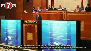 Photo of La Déclaration Finale de La Conférence Parlementaire sur la Coopération Sud-Sud, salue l’Initiative Atlantique de SM le Roi Mohammed VI 