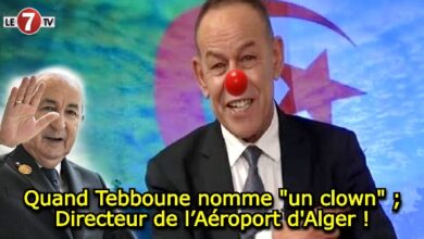 Photo of Quand Tebboune nomme « Un clown », Directeur de l’Aéroport d’Alger !