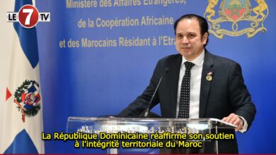 Photo of La République Dominicaine réaffirme son soutien à l’intégrité territoriale du Maroc