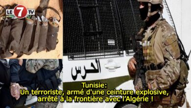 Photo of Tunisie: Un terroriste, armé d’une ceinture explosive, arrêté à la frontière avec l’Algérie !